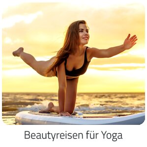 Reiseideen - Beautyreisen für Yoga Reise buchen